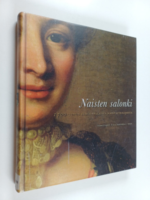 Ulla (toim.) Aartomaa : Naisten salonki : 1700-luvun euro...