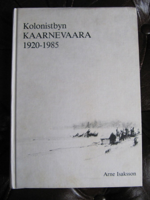 Isaksson ; Kolonistbyn Kaarnevaara : en historisk