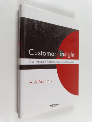 Heli Arantola : Customer insight : uusi väline liiketoimi...
