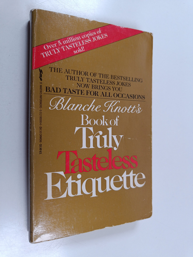 Blanche Knott : Blanche Knott's Book of Truly Tasteless E...