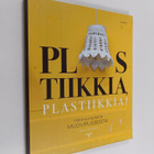 Satu Latvatalo : Plastiikkia, plastiikkia! : virkkaa kaun... - pikkukuva 1