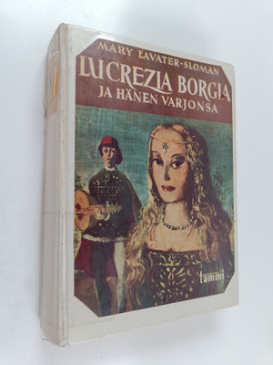 Mary Lavater-Sloman : Lucrezia Borgia ja hänen varjonsa :...
