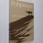 Veikko Haakana : Pohjoiseen : eräjutelmia - pikkukuva 1