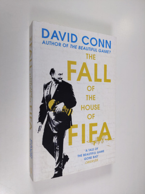 David Conn : The Fall of the House of Fifa