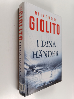 Malin Persson Giolito : I dina händer