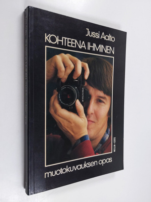 Jussi Aalto : Kohteena ihminen : muotokuvauksen opas (sig...
