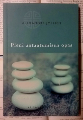 Alexandre Jollien - Pieni antautumisen opas (nid.)