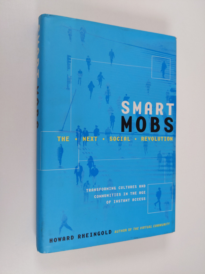 Howard Rheingold : Smart mobs : the next social revolutio...