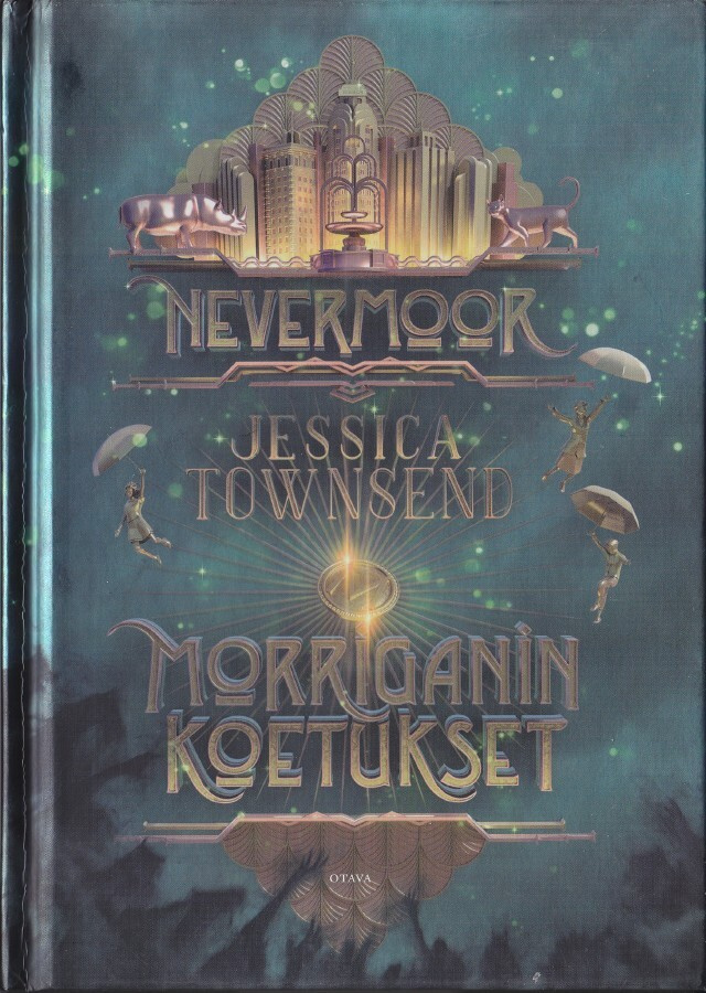 Jessica Townsend: Nevermoor 1 Morriganin koetukset (2018)