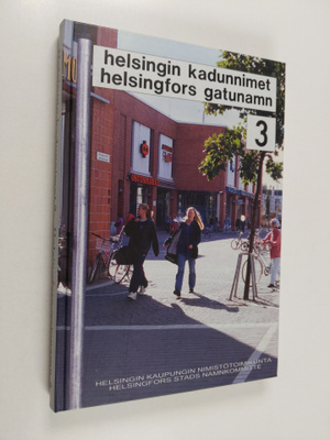 Helsingin kadunnimet 3 = Helsingfors gatunamn 3