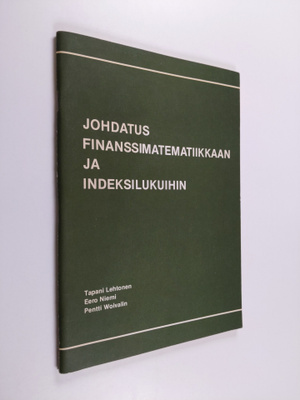 Tapani Lehtonen : Johdatus finanssimatematiikkaan ja inde...
