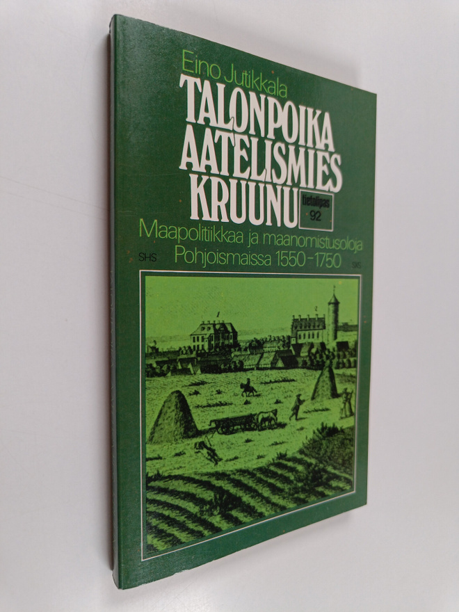 Eino Jutikkala : Talonpoika - aatelismies - kruunu : maap...