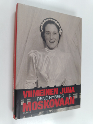 Rene Nyberg : Viimeinen juna Moskovaan