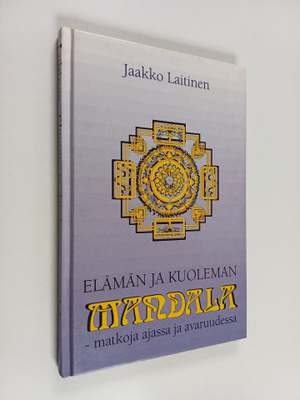 Jaakko Laitinen : Elämän ja kuoleman mandala : matkoja aj...