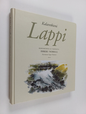 Erkki Norell : Kalaretkieni Lappi : kertomuksia ja tarinoita