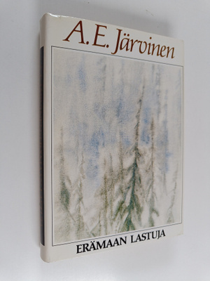 A. E. Järvinen : Erämaan lastuja