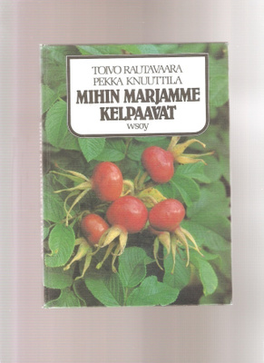Rautavaara,T.: Mihin marjamme kelpaavat, WSOY 1981 1. p., K4