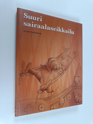 Ursula Vuorenlinna : Suuri sairaalaseikkailu = Det stora ...