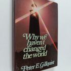 Peter E. Gillquist : Why we haven't changed the world - pikkukuva 1