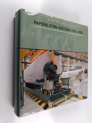 Antti Kujala : Paperiliiton historia 1906-2005 : paperite...
