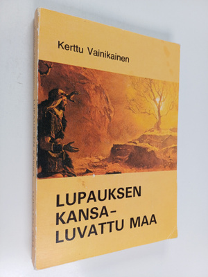 Kerttu Vainikainen : Lupauksen kansa - luvattu maa : viis...