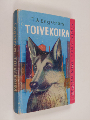 T. A. Engström : Toivekoira : romaani kaikille koirien ys...