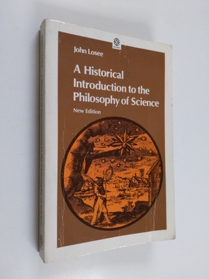 John Losee : A historical introduction to the philosophy ...