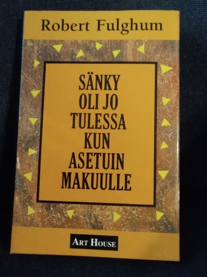 Robert Fulghum: Sänky oli jo tulessa kun asetuin makuulle