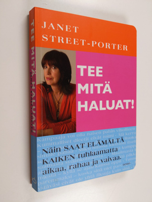 Janet Street-Porter : Tee mitä haluat! : näin saat elämäl...