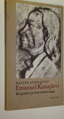 Walter Appelqvist : Emanuel Kanajärvi : kirjamies ja korv...
