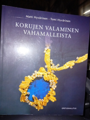 Hyvärinen : Korujen valaminen vahamalleista ( SIS POSTIKULU