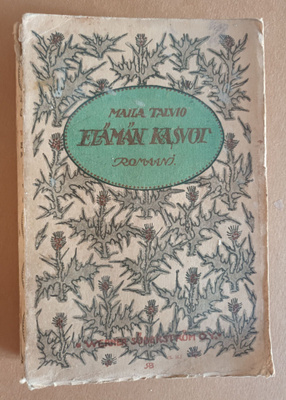 Maila Talvio: Elämän kasvot, Wsoy 1916, 4.p.