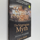 Lierre Keith : The vegetarian myth : food, justice, and s... - pikkukuva 1