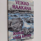 Veikko Haakana : Joskus vielä kerran - pikkukuva 1