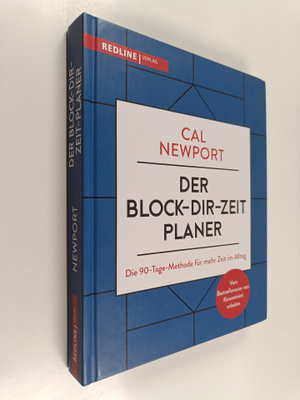 Cal Newport ym. : Der Block-dir-Zeit-Planer : Die 90-Tage...