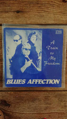 Blues Affection - A Train To My Freedom 7"
