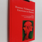 Robert Cribb ym. : Honour, Violence and Emotions in History - pikkukuva 1