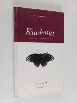 Kari Karkola : Kuolema : oikeuslääkäri selvittää - Kuolem...