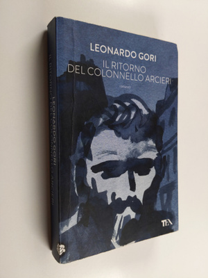 Leonardo Gori : Il ritorno del colonnello Arcieri : romanzo