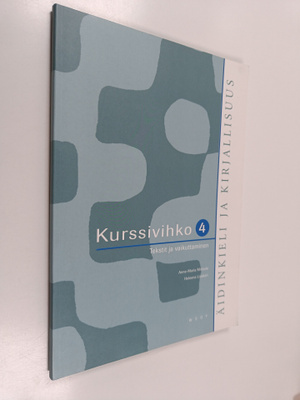 Äidinkieli ja kirjallisuus 4 Kurssivihko : Tekstit ja vai...