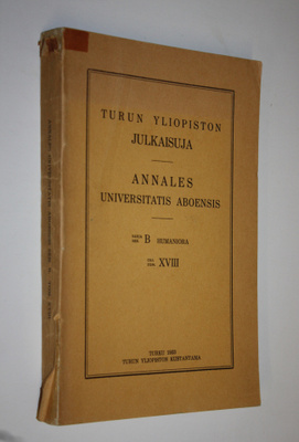Annales Universitatis aboensis ser. B. TOM XVIII : Turun ...