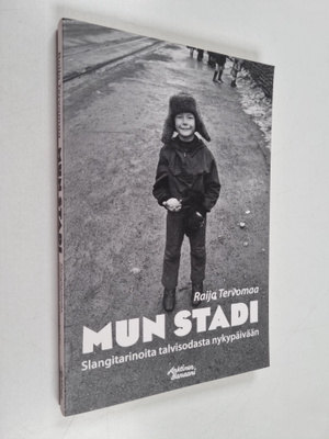 Raija Tervomaa : Mun stadi : Slangitarinoita talvisodasta...