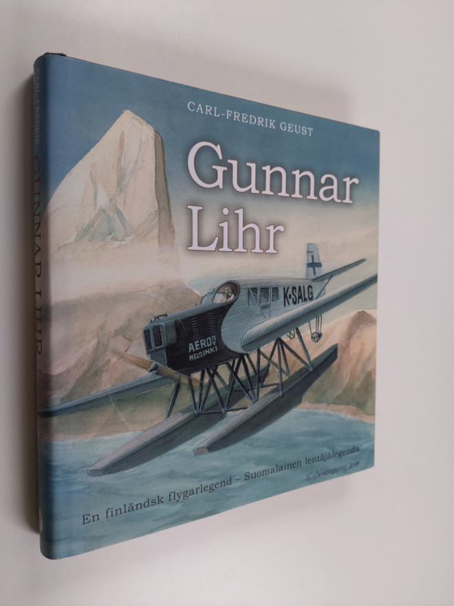 Carl-Fredrik Geust ym. : Gunnar Lihr - en finländsk flyga...