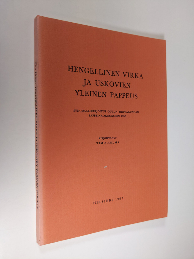 Timo Holma : Hengellinen virka ja uskovien yleinen pappeu...