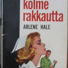 Lepohetki 7. Arlene Hale: Kolme rakkautta. 130 s. - pikkukuva 1