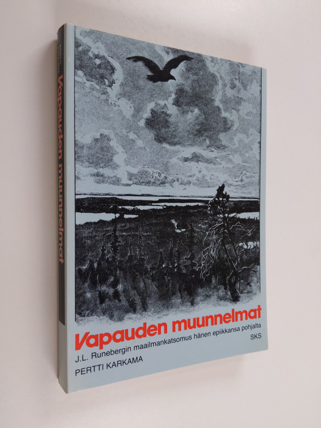 Pertti Karkama : Vapauden muunnelmat : J. L. Runebergin m...
