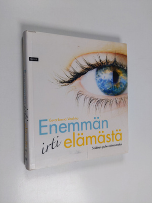 Eeva-Leena Vaahtio : Enemmän irti elämästä : sisäinen puh...