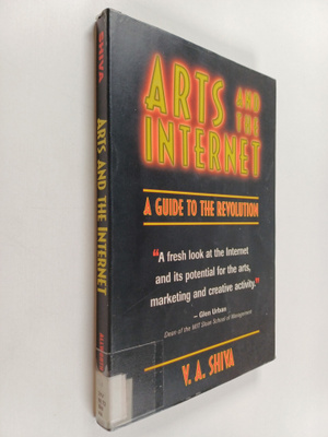 V. A. Shiva : Arts and the Internet - A Guide to the Revo...