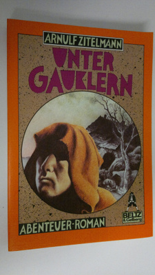 Arnulf Zitelmann : Unter Gauklern : Abenteuer-Roman aus d...