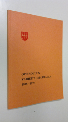 Maija-Liisa Kykkänen : Oppikoulun vaiheita Imatralla 1908...